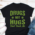Not Hugs Don't Touch Me Shirt  Lover Shirt  Smoker Lover Shirt  Smoker Shirt Dope Smoker Shirt Ganja Shirt Hoodie, Sweatshirt