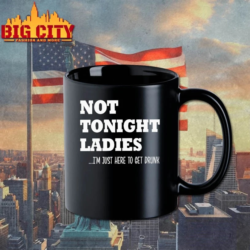 Not Tonight Ladies I’m Just Here To Get shirt