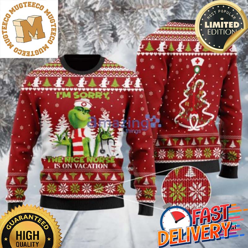 Nurse Grinch Funny The Nice Nurse Is On Vacation Ugly Christmas Sweater