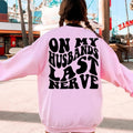 ON MY HUSBANDS LAST NERVE SWEATSHIRT (Crewneck Sweatshirt, Unisex Fit, Causal Sweatshirt for Christmas, Christmas Holiday...