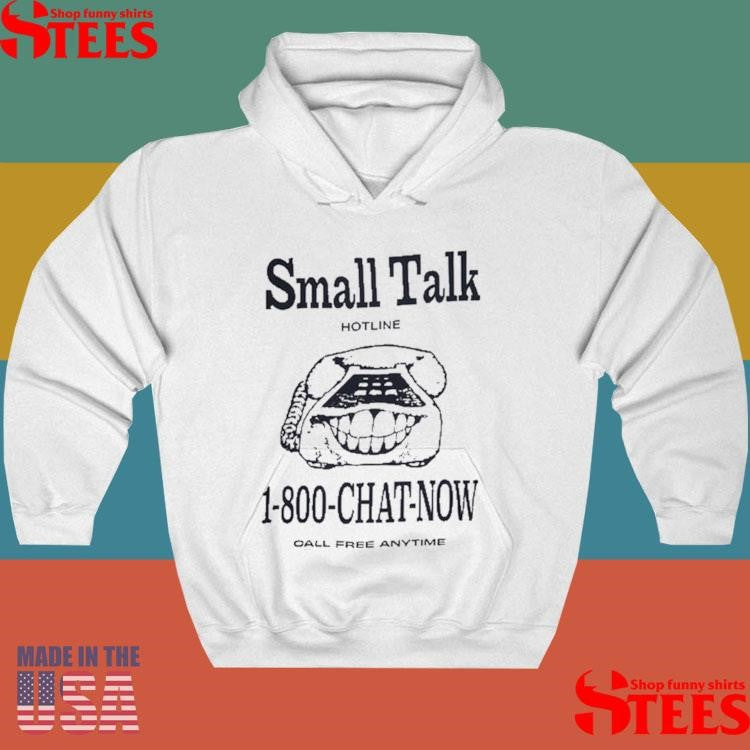 1 800 Chat Now Call Free Anytime Small Talk Shirts