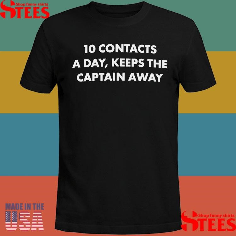 10 Contacts A Day Keeps The Captain Away Shirts