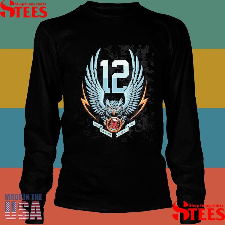 12th Owl What Scares You Can Save You Shirts