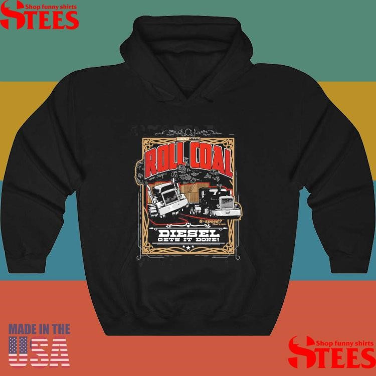 1320Video Roll Coal Diesel Gets It Done Shirts