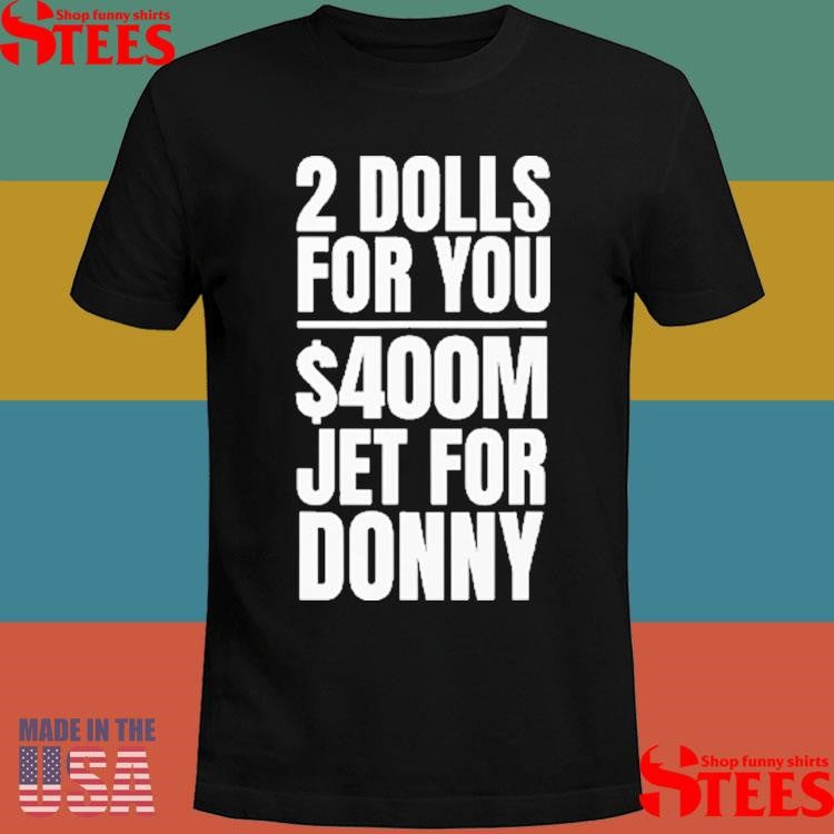 2 Dolls For You Million Jet For Donny Qatar Shirts