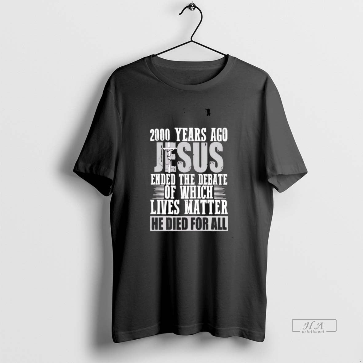 Official 2000 Years Ago Jesus Ended The Debate Of Which Lives Matter T-Shirts, Hoodie, Sweatshirt | CiraTrend.com