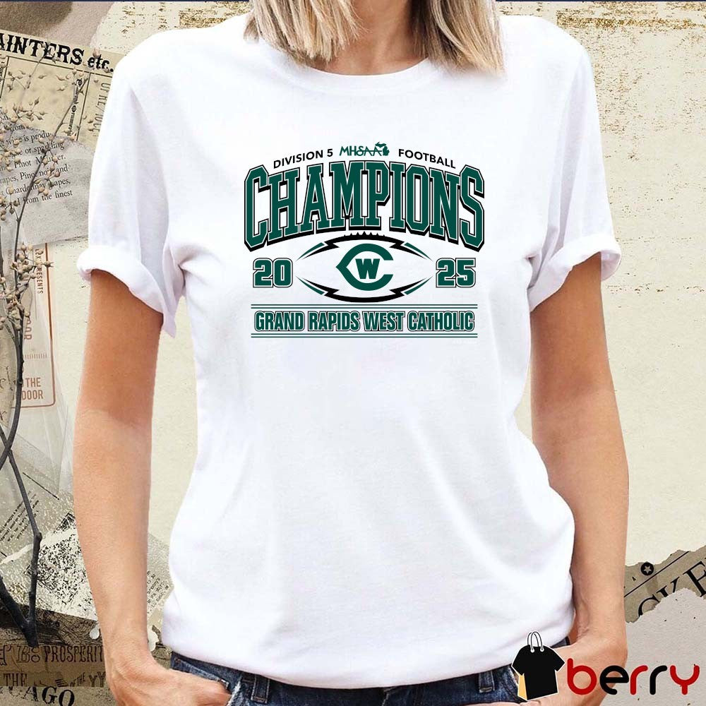 2025 MHSAA Football Division 5 Champions Grand Rapids West Catholic Logo t-shirt