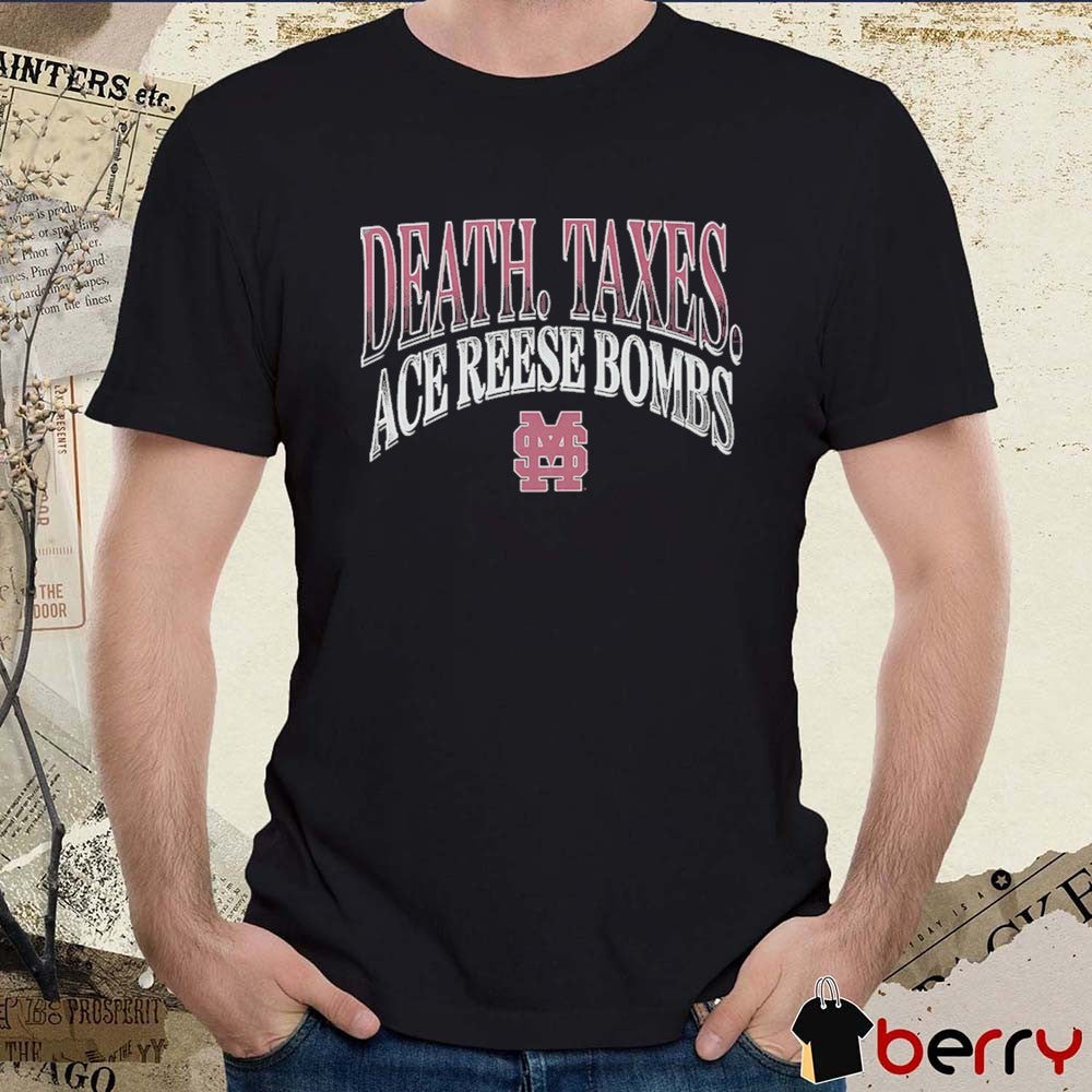 2026 Ace Reese Death Taxes Ace Reese Bombs Mississippi State Bulldogs t-shirt