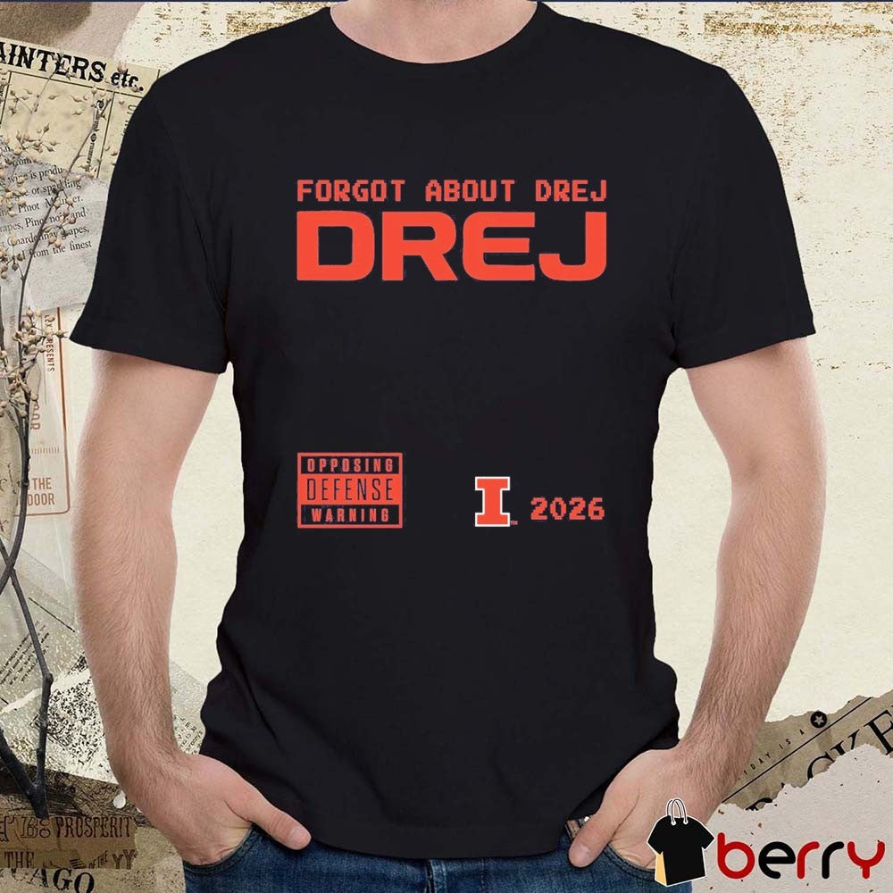 2026 Forgot About Drej Opposing Defense Warning Illinois Fighting Illini t-shirt