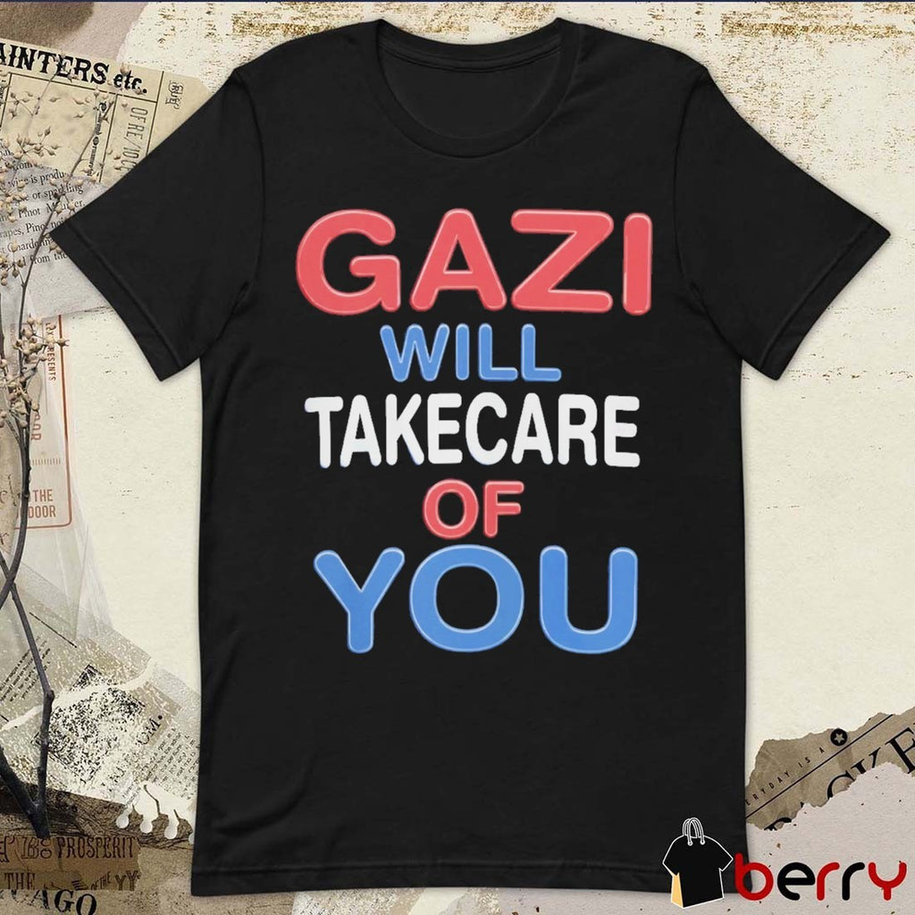 2026 Gazi Will Take Care Of You t-shirt