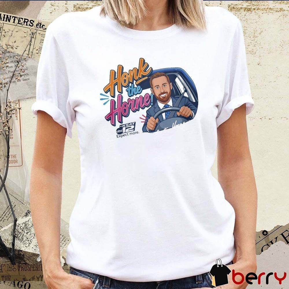 2026 Honk The Horn Justin Horne White KSAT 12 ABC Expect More Caricature t-shirt