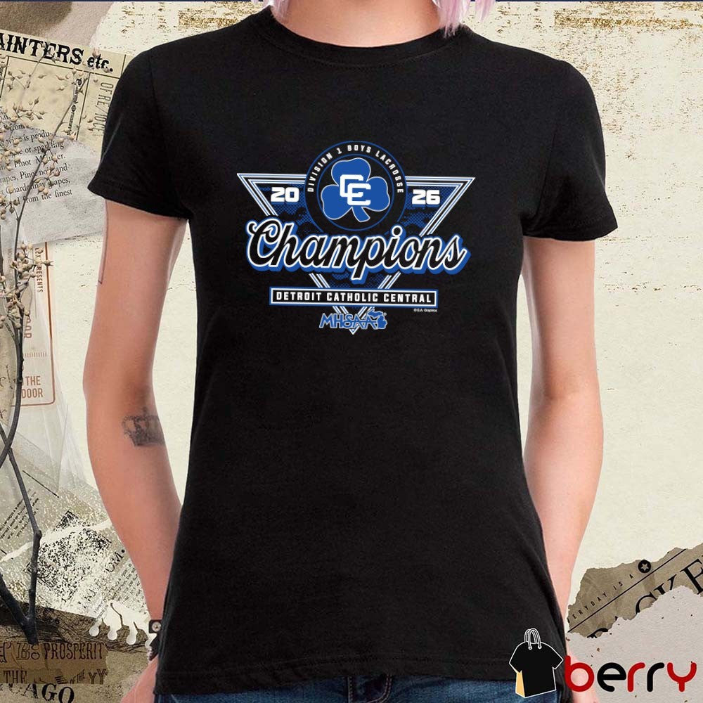 2026 MHSAA Boys Lacrosse DI Champions Detroit Catholic Central t-shirt