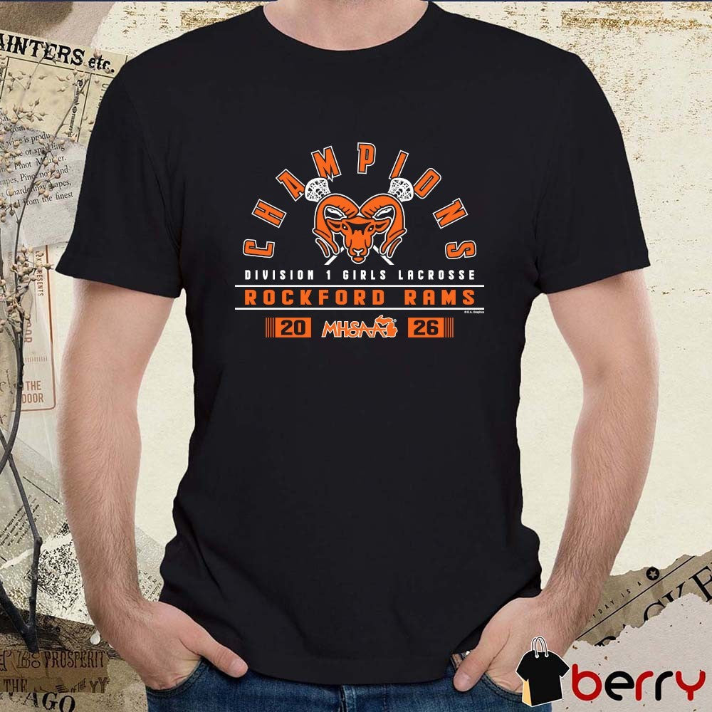 2026 MHSAA Girls Lacrosse DI Champions Rockford Rams t-shirt