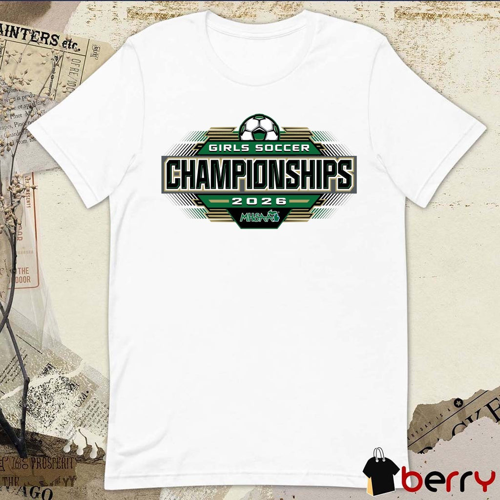 2026 MHSAA Girls Soccer Championships t-shirt