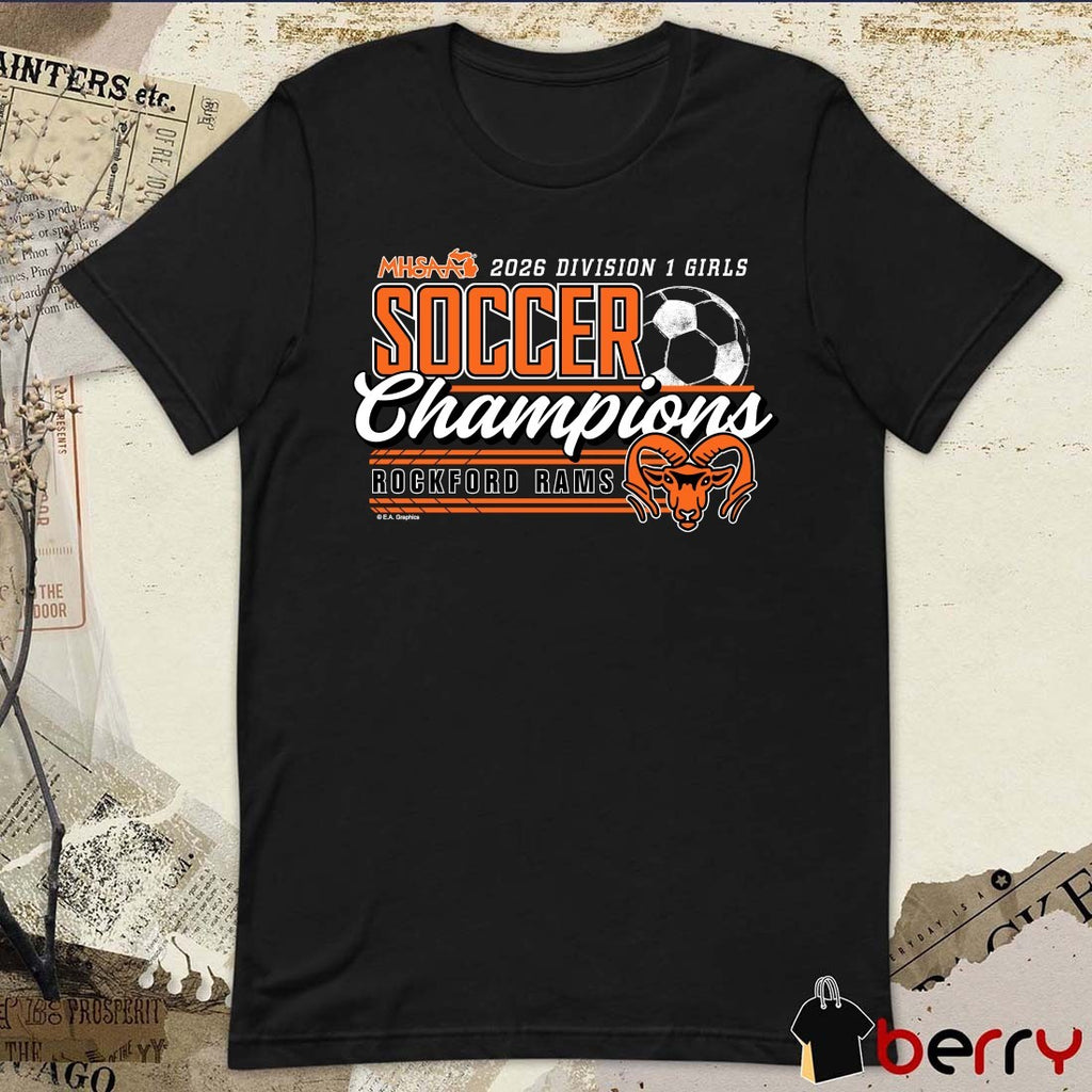 2026 MHSAA Girls Soccer DI Champions Rockford Rams t-shirt
