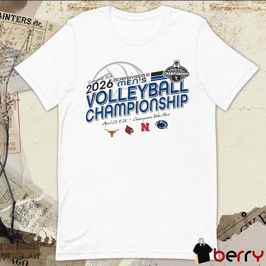 2026 NCAA DIII Men’s Volleyball Championship Springfield, MA April 23 & 25 Texas Louisville Nebraska Penn State Teams t-shirt