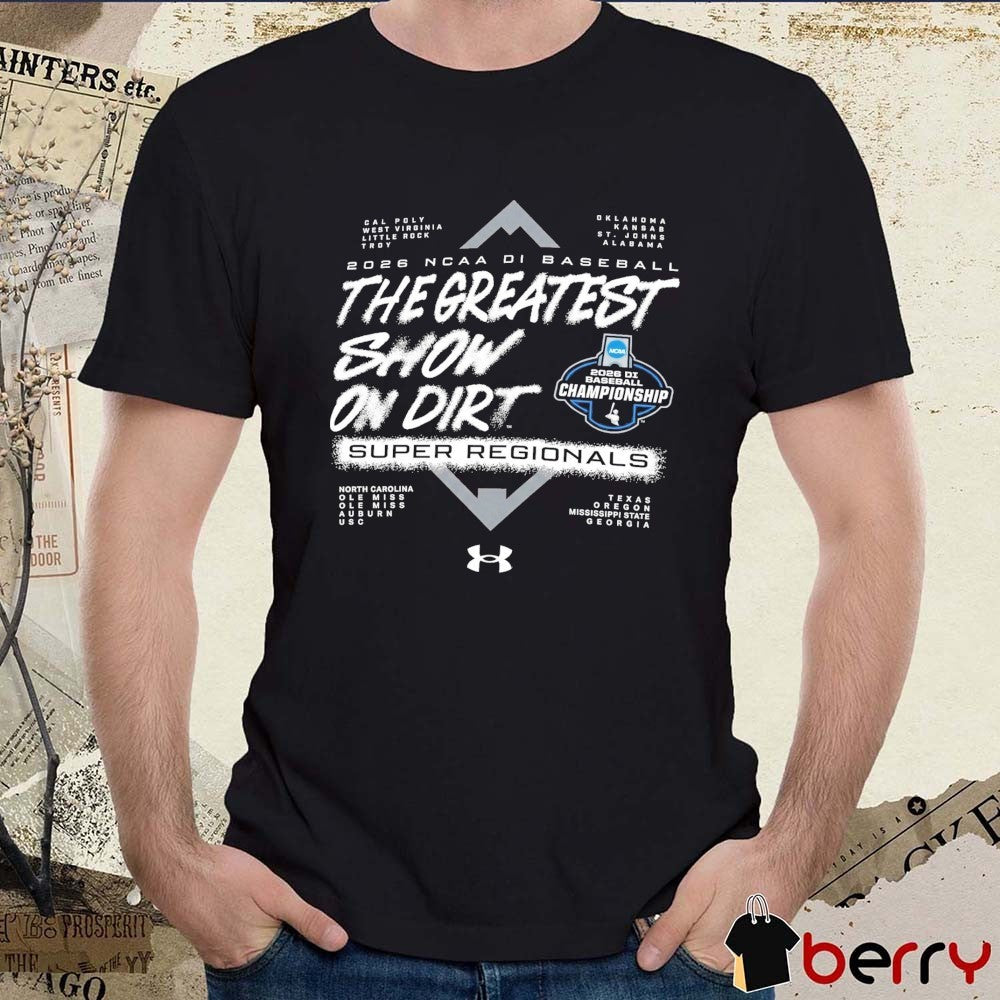 2026 NCAA Division I Baseball Super Regionals The Greatest Show On Dirt Logo t-shirt