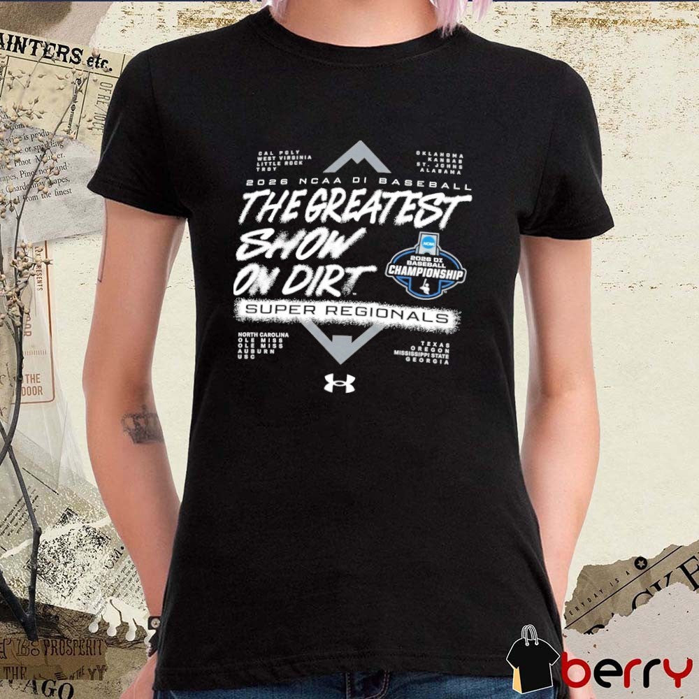 2026 NCAA Division I Baseball Super Regionals The Greatest Show On Dirt Logo t-shirt