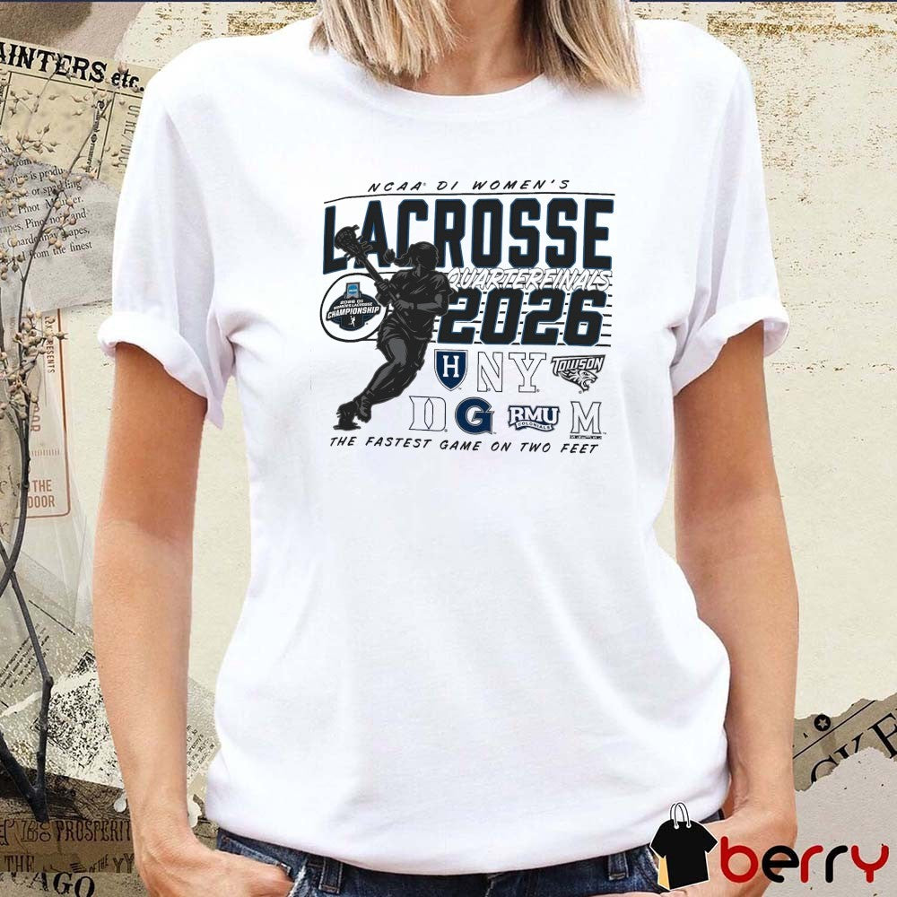 2026 NCAA Division I Women’s Lacrosse Championship Quarterfinals The Fastest Game On Two Feet t-shirt