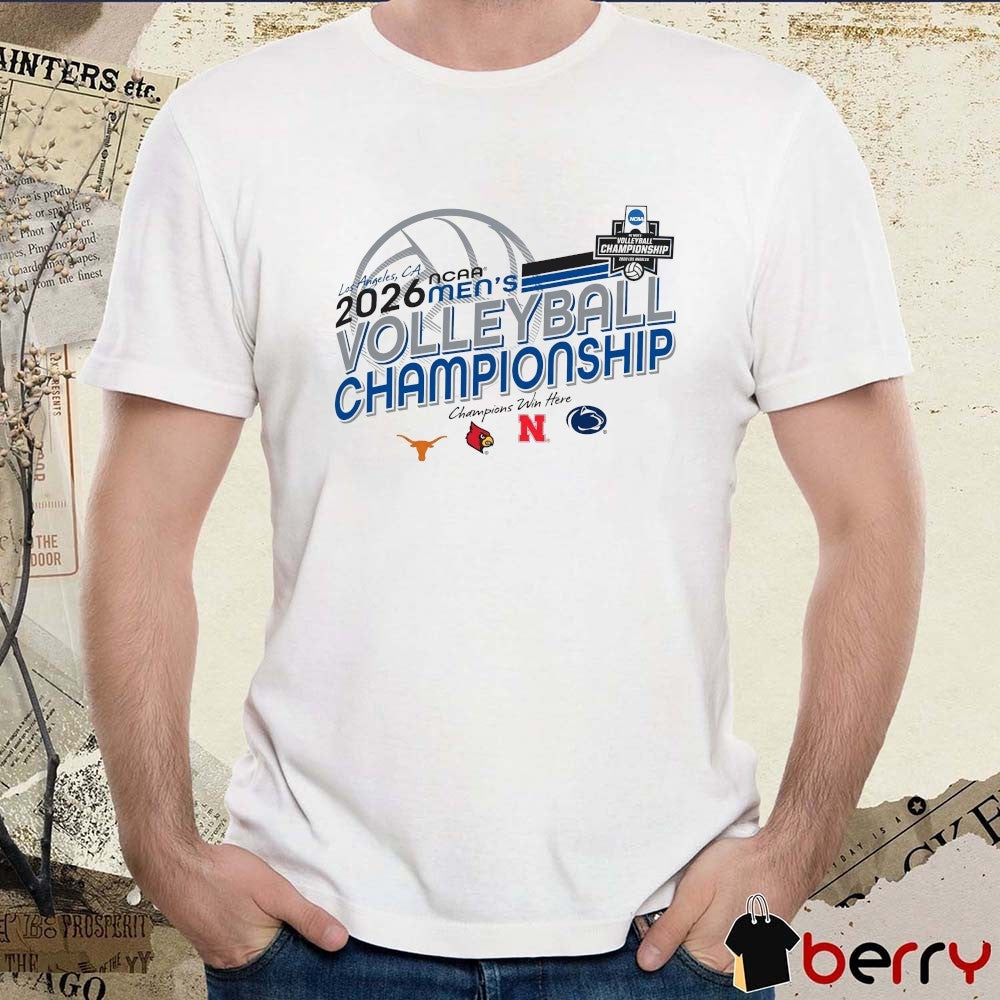 2026 NCAA Men’s Volleyball Championship Los Angles Texas Louisville Nebraska Penn State t-shirt