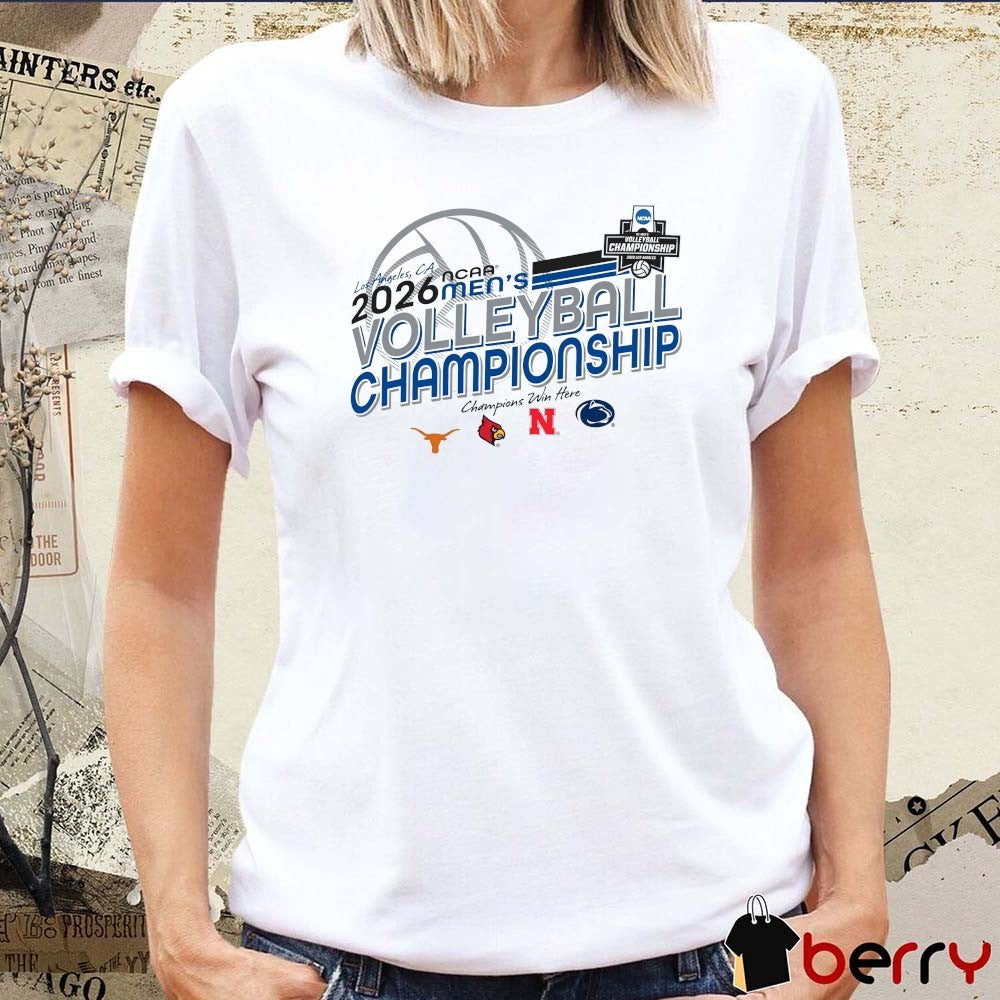 2026 NCAA Men’s Volleyball Championship Los Angles Texas Louisville Nebraska Penn State t-shirt