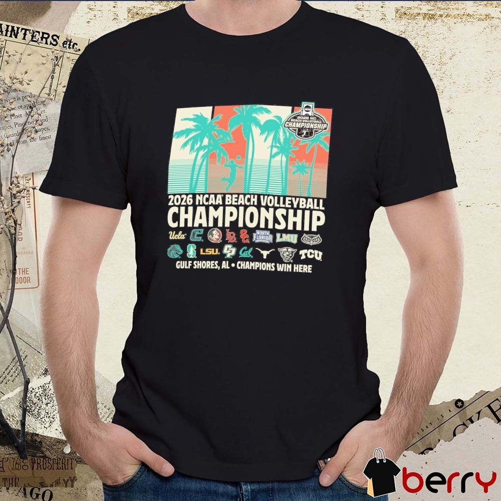 2026 NCAA National Beach Volleyball Championship Gulf Shores, AL Champions Win Here Teams t-shirt