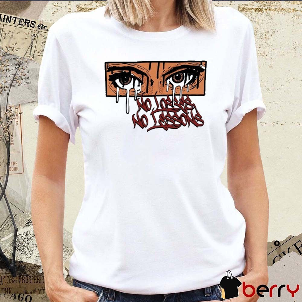 2026 No Losses No Lessons Crying Eyes t-shirt