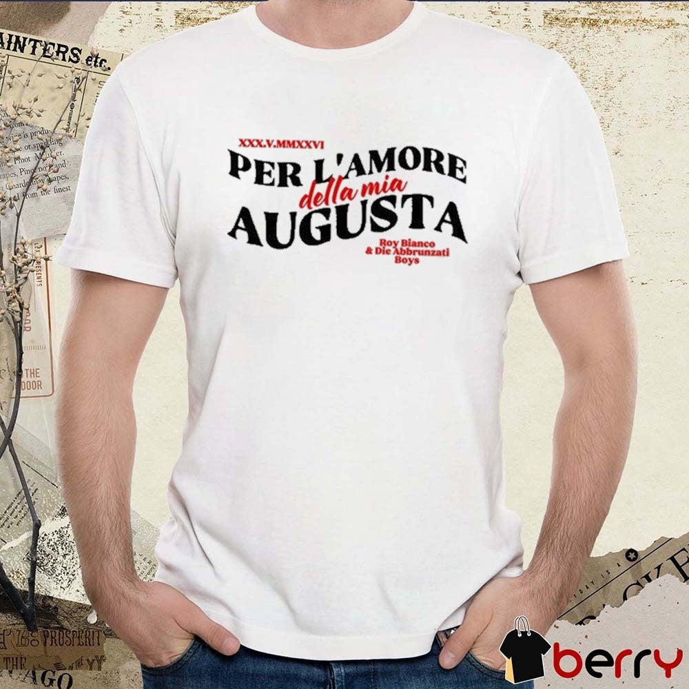 2026 Per L’amore Della Mia Augusta Augsburg Boy Blanco And Die Abbrunzati Boys t-shirt