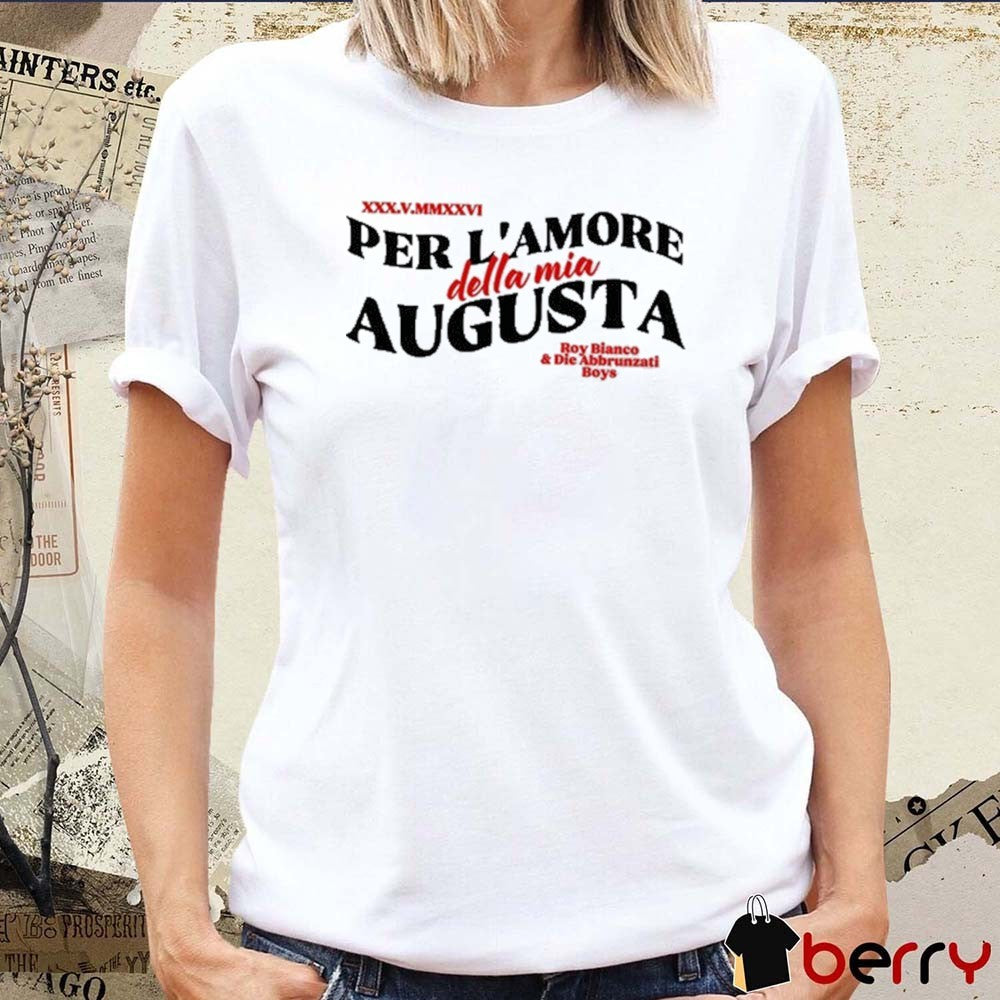 2026 Per L’amore Della Mia Augusta Augsburg Boy Blanco And Die Abbrunzati Boys t-shirt