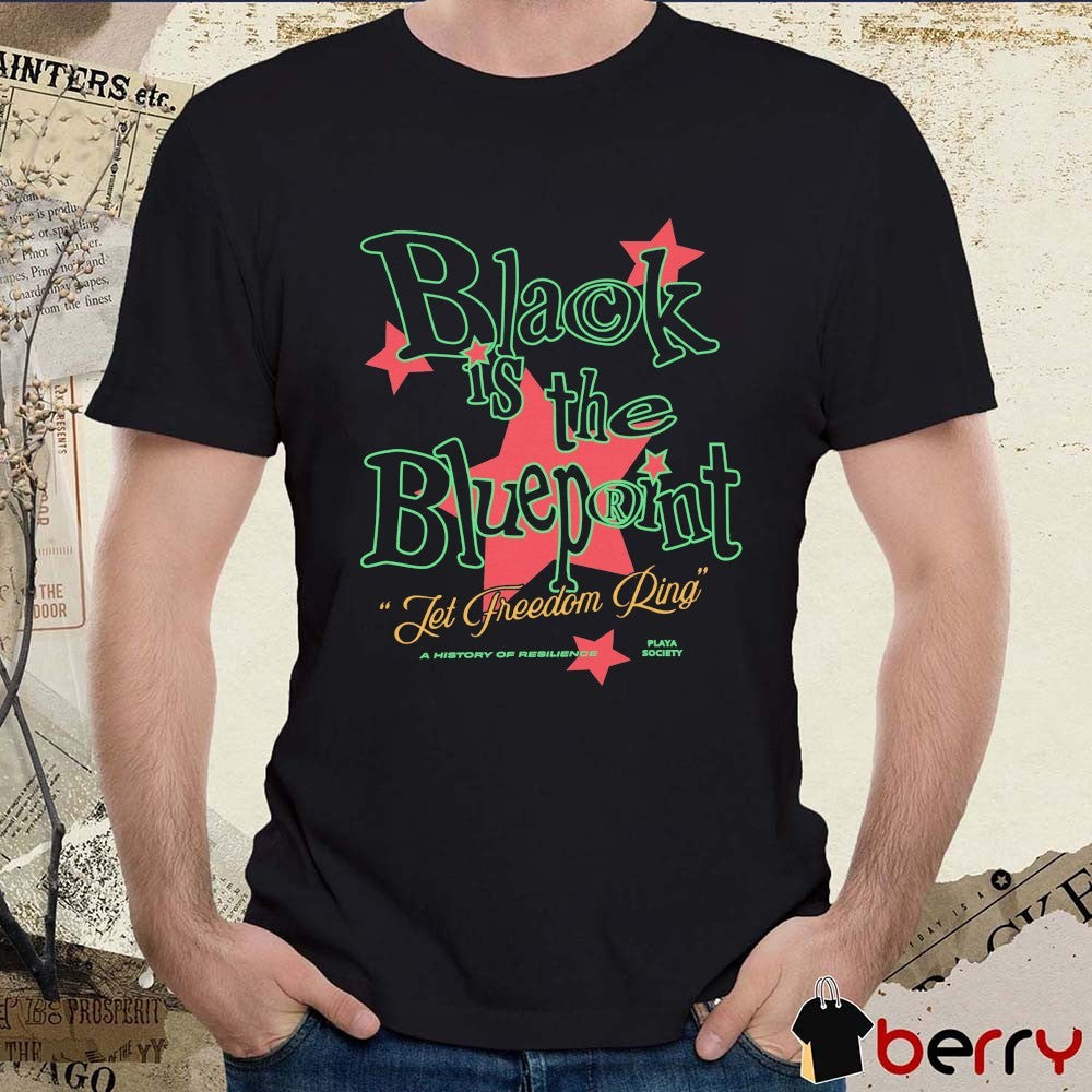 2026 Playa Society Black is the Blueprint Let Freedom Ring A History Of Resilience t-shirt