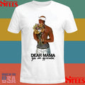 2pac Dear Mama You Are Appreciated Shirts
