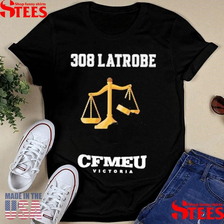 308 Latrobe Cfmeu Victoria Shirts