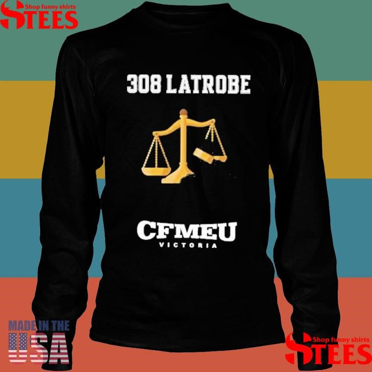 308 Latrobe Cfmeu Victoria Shirts