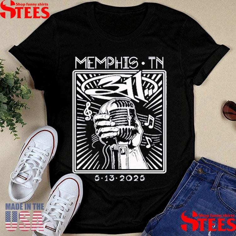 311 May 13 2025 Memphis, Tennessee Shirts