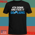 4th Down And Fuck It Go Lions T-shirts