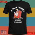 A Silly Goose In This Economy Shirts