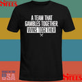 A Team That Gambles Together Wins Together Baseball Shirts