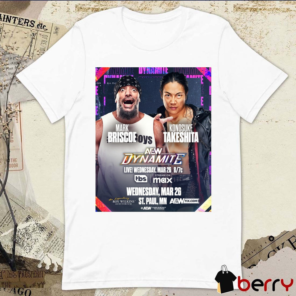 AEW Dynamite Mark Briscoe Vs Konosuke Takeshita Wednesday March 26 2025 St Paul MN Poster t-shirt