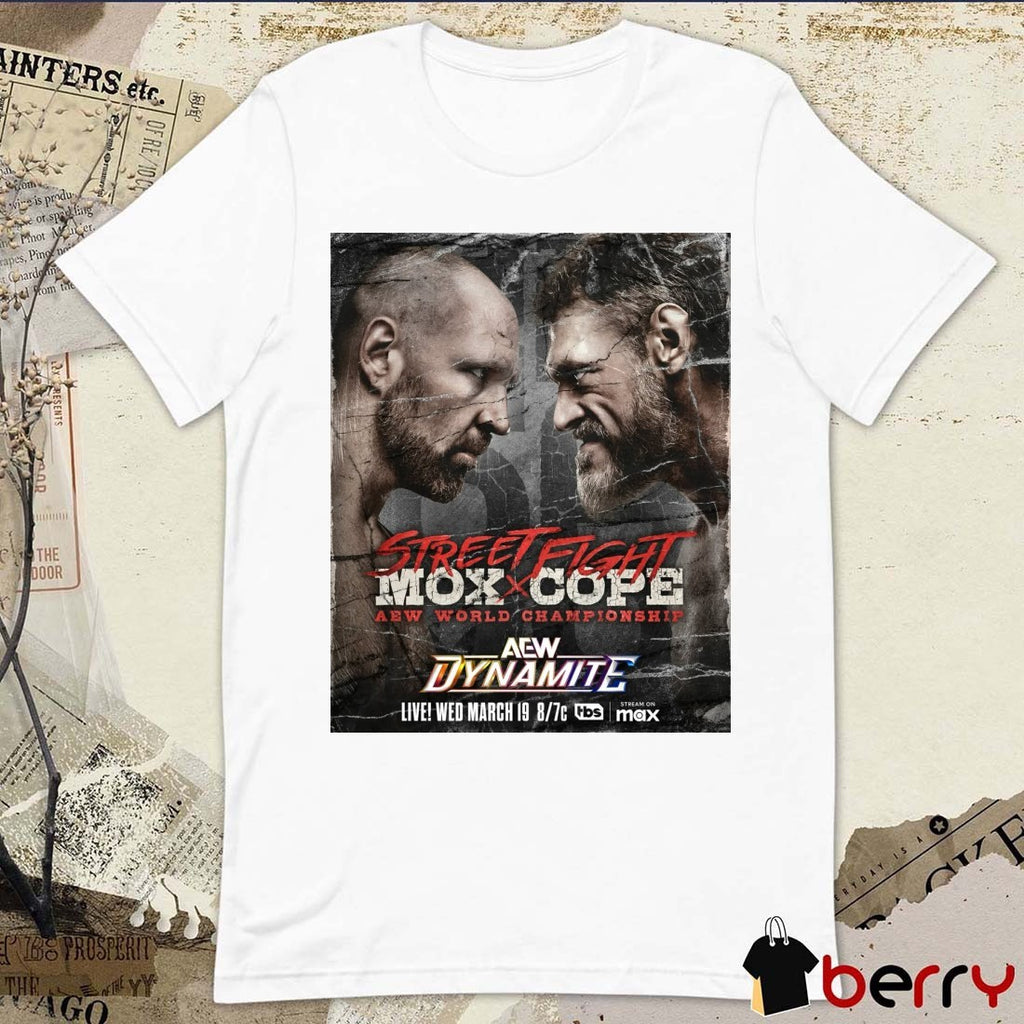 AEW World Championship Street Fight Jon Moxley Vs Adam Copeland AEW Dynamite Wednesday March 19 2025 Poster t-shirt
