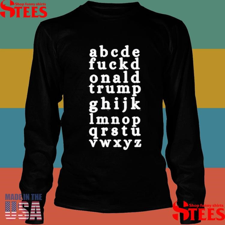 Abcde Fuckd Onald Trump Ghijk Lmnop Qrstu Vwxyz T-shirt