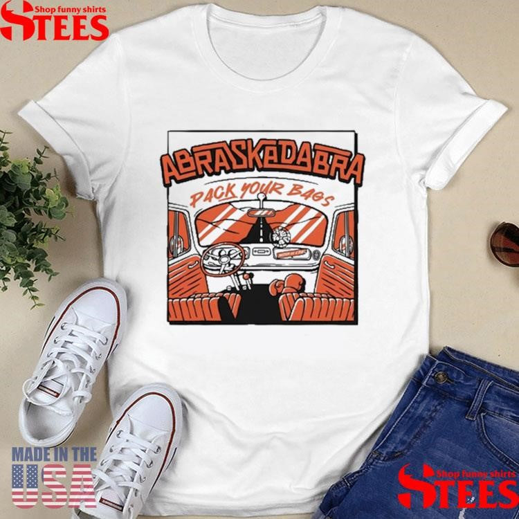 Abraskadabra Pack Your Bags Shirts