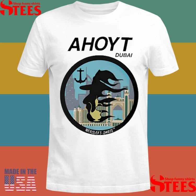 Ahoyt Dubai World Off Shirts