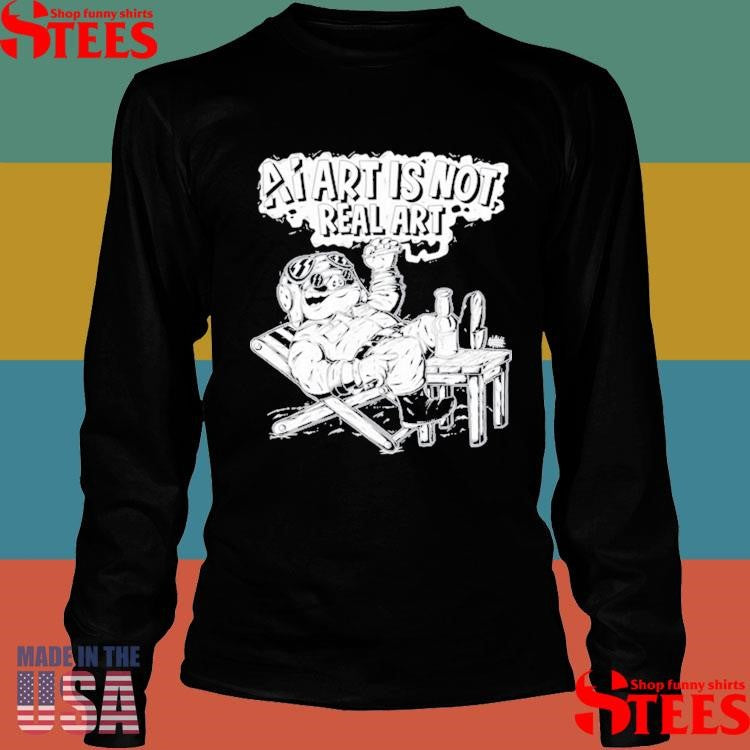 Ai Art Is Not Real Art Olafh Ace Shirts