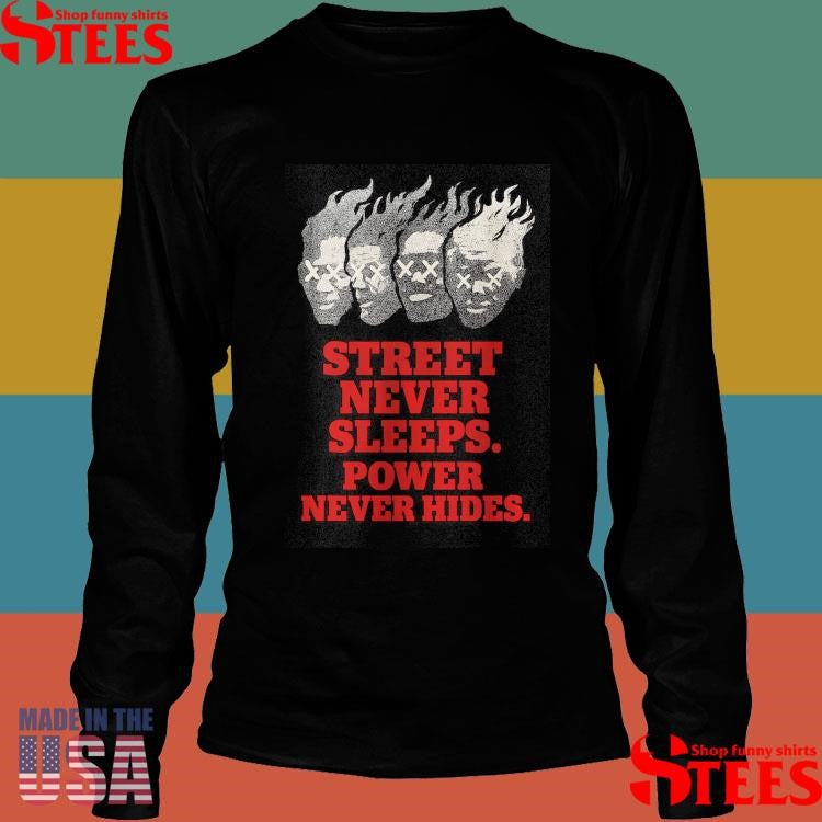 Akpor Streets Never Sleeps Power Never Hides T-shirt