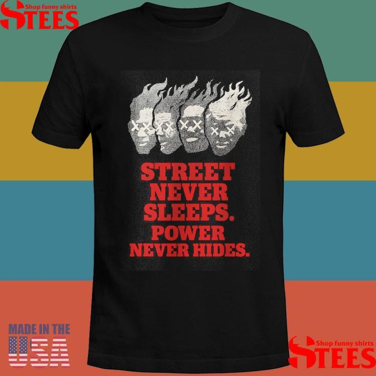 Akpor Streets Never Sleeps Power Never Hides T-shirt