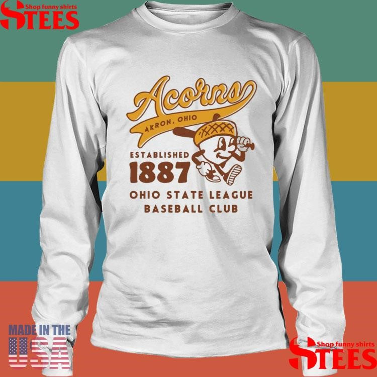 Akron Acorns Akron Ohio Established 1887 Ohio State League Baseball Club T-shirts