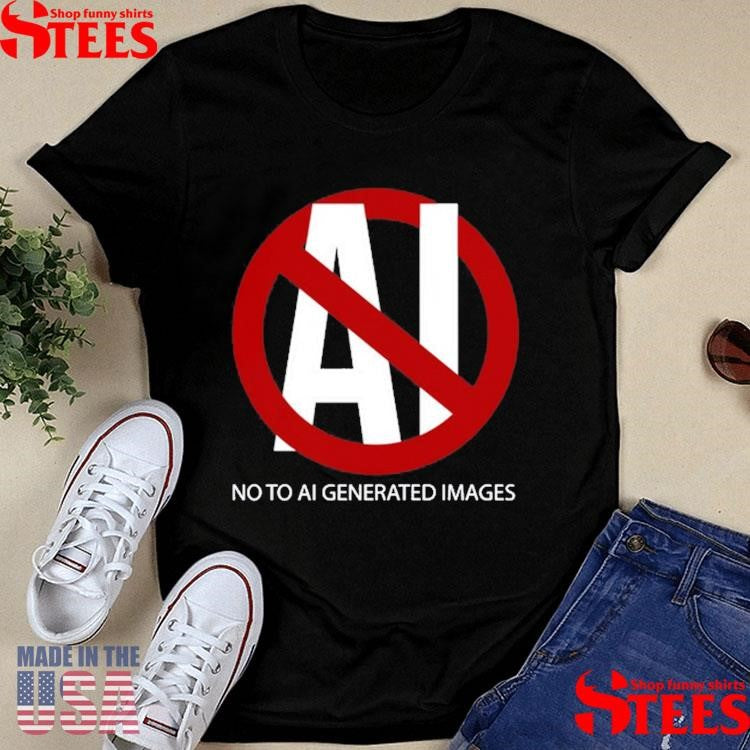 Al No To Ai Generated Images Shirts