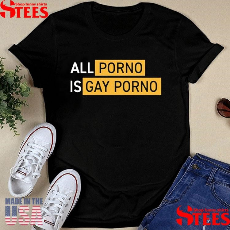 Alex Rosen All Porno Is Gay Porno Shirts