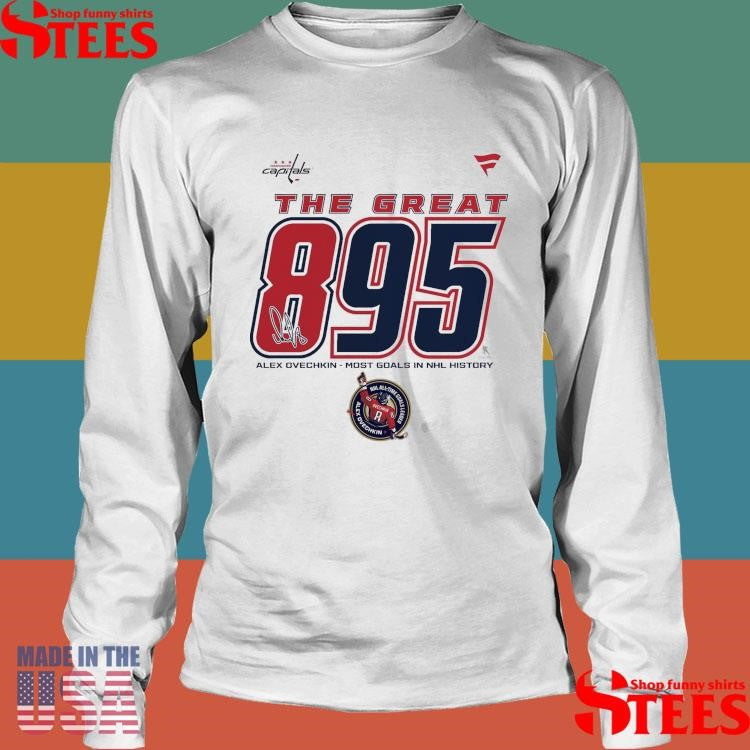 Alexander Ovechkin Washington Capitals Nhl All-time Leading Goal Scorer The Great 895 Fleece Shirts