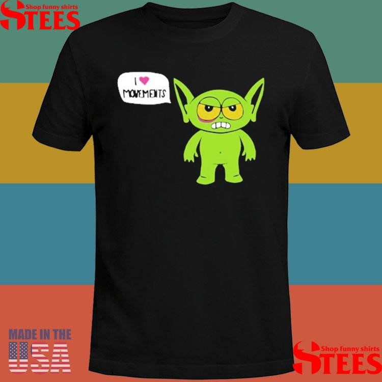 Alien I Love Movements Shirts